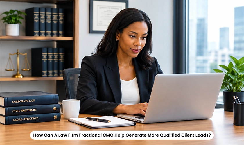How a Fractional CMO Helps Law Firms Generate Qualified Leads